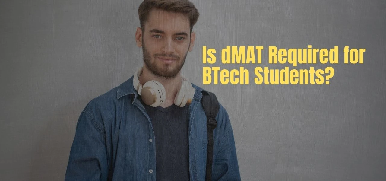 Is dMAT Required for Btech Students