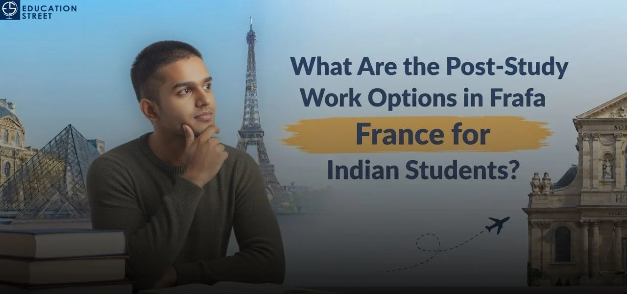 What Are the Post-Study Work Options in France for Indian Students?